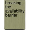 Breaking The Availability Barrier door Paul J. Holenstein