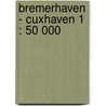 Bremerhaven - Cuxhaven 1 : 50 000 door Kompass 400