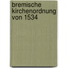 Bremische Kirchenordnung Von 1534 door J. Friedrich Iken