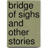 Bridge Of Sighs And Other Stories by Edward T. May