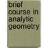 Brief Course In Analytic Geometry