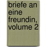 Briefe an Eine Freundin, Volume 2 door Wilhelm Humboldt