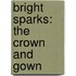 Bright Sparks: The Crown And Gown