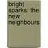 Bright Sparks: The New Neighbours
