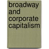 Broadway and Corporate Capitalism door Michael Schwartz
