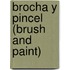Brocha y Pincel (Brush and Paint)
