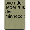 Buch Der Lieder Aus Der Minnezeit door Wilhelm Storck