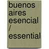 Buenos Aires Esencial / Essential by Julian de Dios