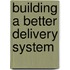 Building A Better Delivery System
