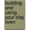 Building And Using Your Clay Oven door Mike Rutland