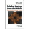 Building Strategy From The Middle by Steven W. Floyd