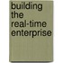 Building The Real-Time Enterprise