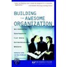 Building the Awesome Organization by Kauffman Center for Entrepreneurial Leadership