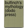 Bulfinch's Mythology (Dodo Press) door Thomas Bullfinch