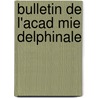 Bulletin De L'Acad Mie Delphinale door Acad�Mie Delphinale