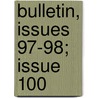 Bulletin, Issues 97-98; Issue 100 door Onbekend