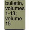 Bulletin, Volumes 1-13; Volume 15 door New York