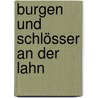 Burgen und Schlösser an der Lahn door Michael Losse
