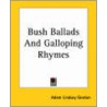 Bush Ballads And Galloping Rhymes door Adam Lindsay Gordon