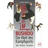 Bushido- Die Welt des Kampfsports door Christian Ambach