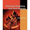 Business Modeling And Data Mining door Dorian Pyle