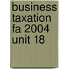 Business Taxation Fa 2004 Unit 18 door Bpp Professional Education