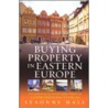 Buying Property In Eastern Europe by Leaonne Hall