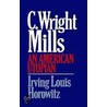 C Wright Mills an American Utopia by Irving Louis Horowitz