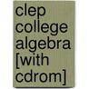 Clep College Algebra [with Cdrom] door Research and Education Association