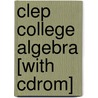 Clep College Algebra [with Cdrom] by Research and Education Association