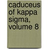 Caduceus Of Kappa Sigma, Volume 8 door Kappa Sigma