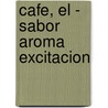 Cafe, El - Sabor Aroma Excitacion door Vicente Munoz Puelles