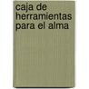 Caja de Herramientas Para El Alma door Maytte Sepulveda