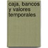 Caja, Bancos y Valores Temporales