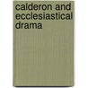 Calderon And Ecclesiastical Drama door Edouard Schuré