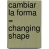 Cambiar la Forma = Changing Shape door Chris Oxlade