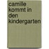 Camille kommt in den Kindergarten