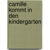 Camille kommt in den Kindergarten by Aline De Pétigny