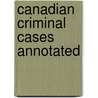 Canadian Criminal Cases Annotated by . Anonymous