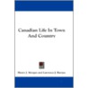 Canadian Life in Town and Country by Lawrence J. Burpee