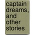 Captain Dreams, And Other Stories