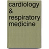 Cardiology & Respiratory Medicine door Onbekend