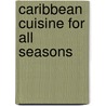 Caribbean Cuisine For All Seasons door Godfrey T. Morgan