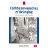 Caribbean Narratives Of Belonging by Unknown