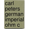 Carl Peters German Imperial Ohm C door Arne Perras