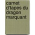 Carnet D'Tapes Du Dragon Marquant