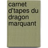 Carnet D'Tapes Du Dragon Marquant door Fran�Ois Ͽ