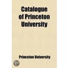 Catalogue Of Princeton University door Princeton University
