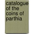 Catalogue Of The Coins Of Parthia