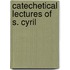 Catechetical Lectures of S. Cyril